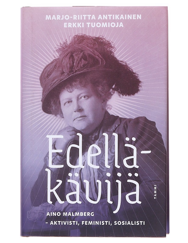 Edelläkävijä / Aino Malmberg - aktivisti, feministi, sosialisti - Antikainen, Marjo-Riitta - Elämäkerrat ja muistelmat - 10105583236 - 0