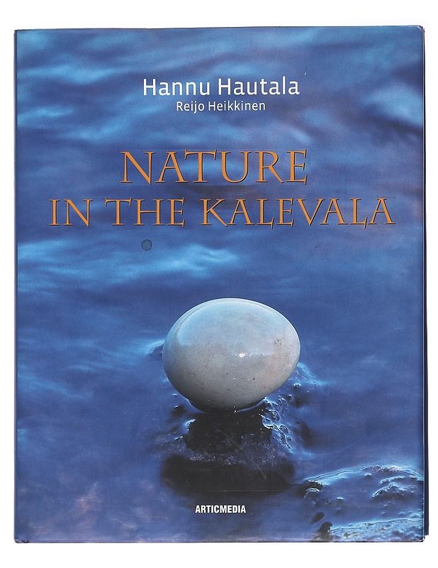 Nature in the Kalevala : nature and wildlife in Finnish folklore - Hautala, Hannu - Lemmikki- ja luontokirjat - 10105583246 - 0