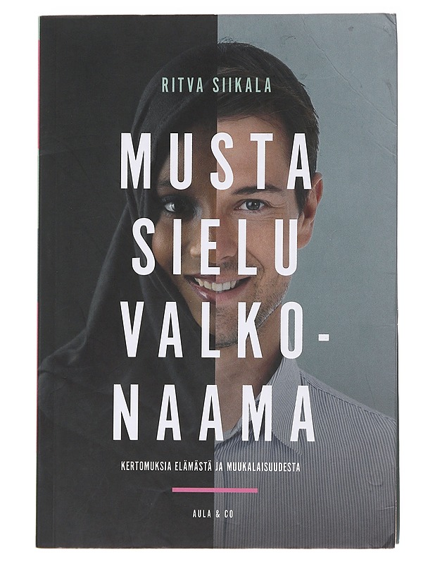 Musta sielu, valkonaama : kertomuksia elämästä ja muukalaisuudesta - Ritva Siikala - Tietokirjat ja oppaat - 10105583251 - 0