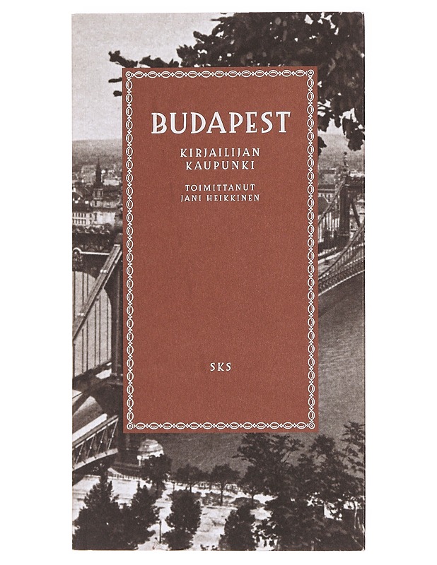 Budapest / kirjailijan kaupunki - Heikkinen, Jani - Elämäkerrat ja muistelmat - 10105583256 - 0