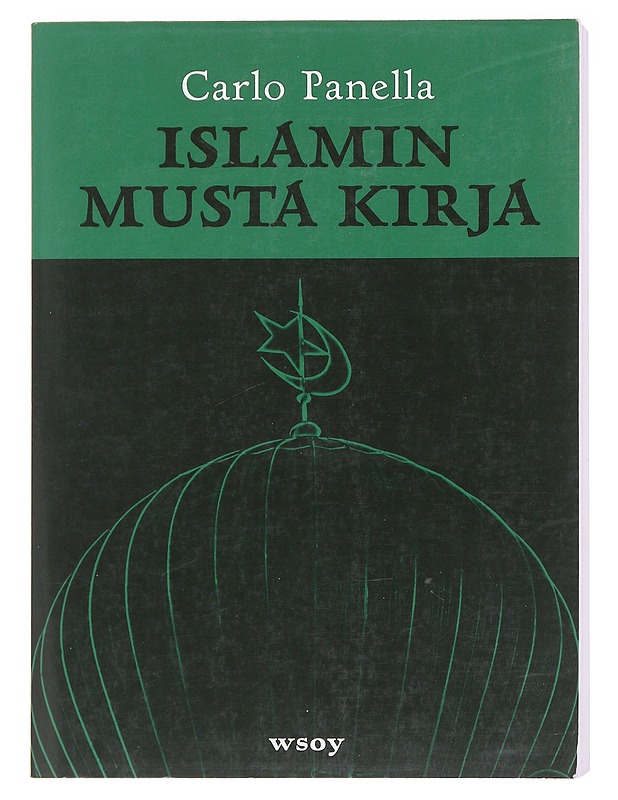 Islamin musta kirja / 1914-2006 : sorto, fundamentalismi, terrori - Panella, Carlo - Historiakirjat - 10105583321 - 0