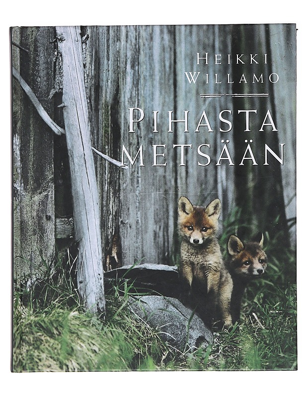 Pihasta metsään - Willamo, Heikki - Tietokirjat ja oppaat - 10105583339 - 0