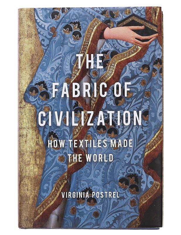 The fabric of civilization : how textiles made the world - Virginia Postrel - Historiakirjat - 10105583340 - 0
