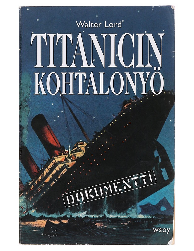 Titanicin kohtalonyö - Lord, Walter - Historiakirjat - 10105583403 - 0