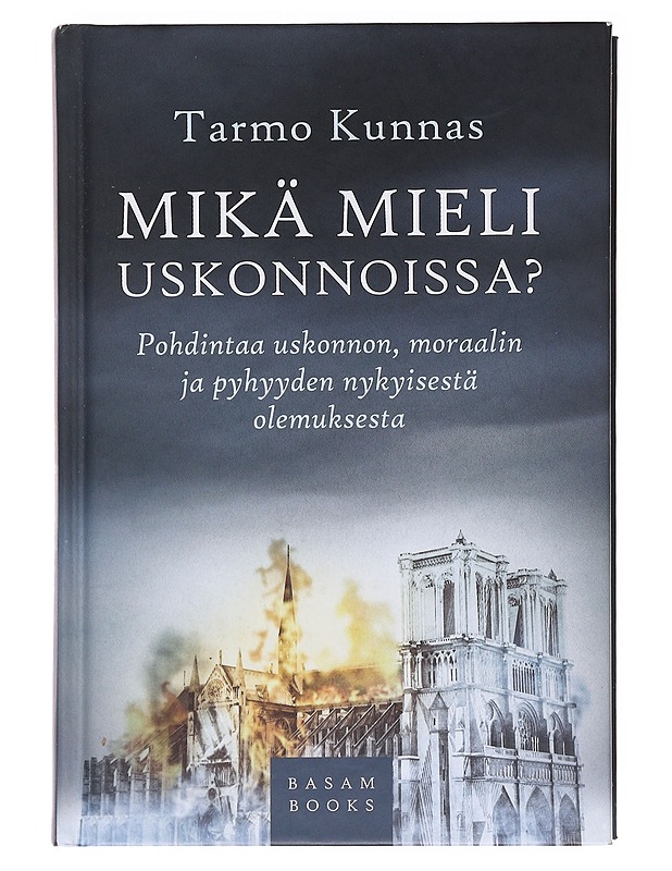 Mikä mieli uskonnoissa? / pohdintaa uskonnon, moraalin ja pyhyyden nykyisestä olemuksesta - Tarmo Kunnas - Tietokirjat ja oppaat - 10105583451 - 0