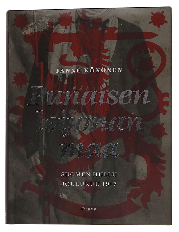 Punaisen leijonan maa / Suomen hullu joulukuu 1917 - Janne Könönen - Historiakirjat - 10105583487 - 0