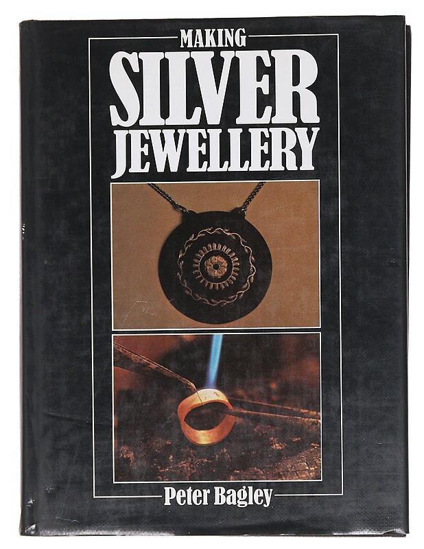 Making Silver Jewellery - Bagley, Peter - Tietokirjat ja oppaat - 10105583490 - 0