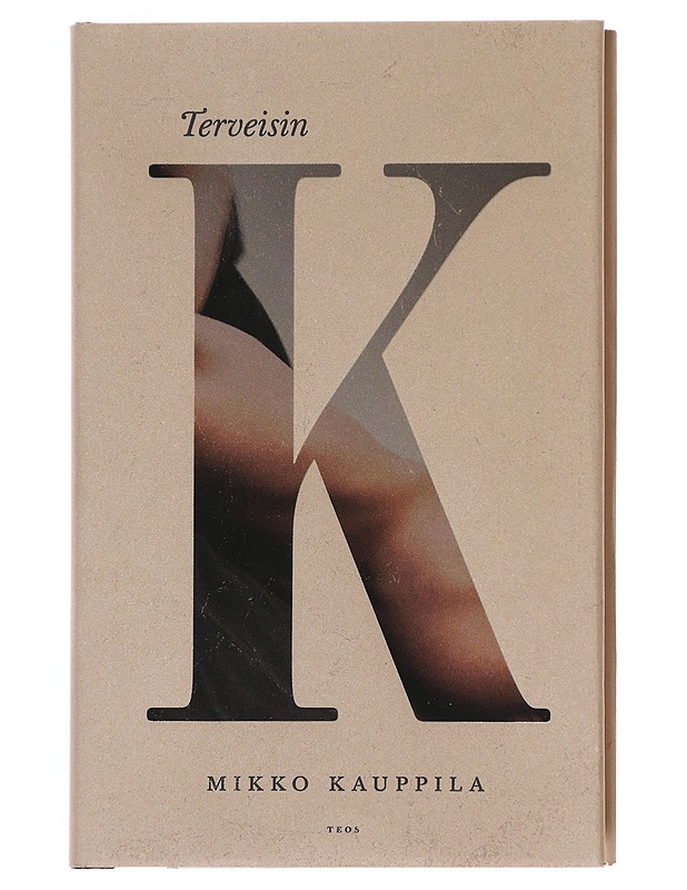 Terveisin K - Mikko Kauppila - Romaanit ja novellit - 10105583491 - 0