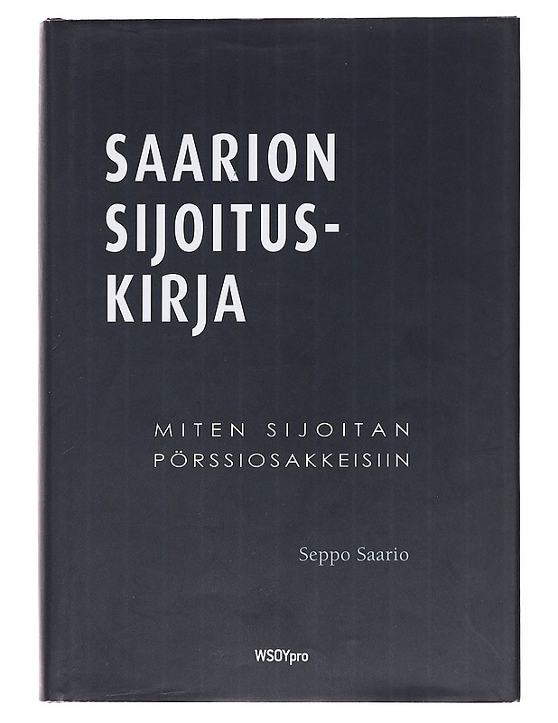 Saarion sijoituskirja : miten sijoitan pörssiosakkeisiin - Seppo Saario - Tietokirjat ja oppaat - 10105583551 - 0