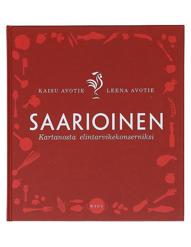 Saarioinen : kartanosta elintarvikekonserniksi - Avotie, Kaisu - Historiakirjat - 10105583582 - 0