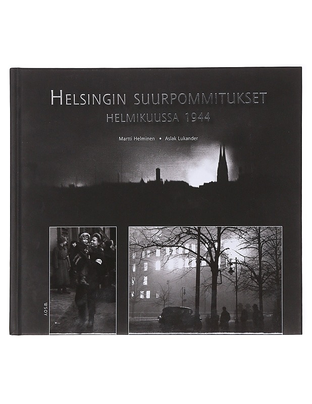 Helsingin suurpommitukset helmikuussa 1944 - Helminen, Martti - Historiakirjat - 10105583597 - 0