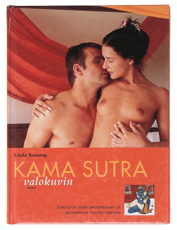 Kama Sutra valokuvin / johdatus idän erotiikkaan ja moderniin tantra-seksiin - Sonntag, Linda - Tietokirjat ja oppaat - 10105583776 - 0