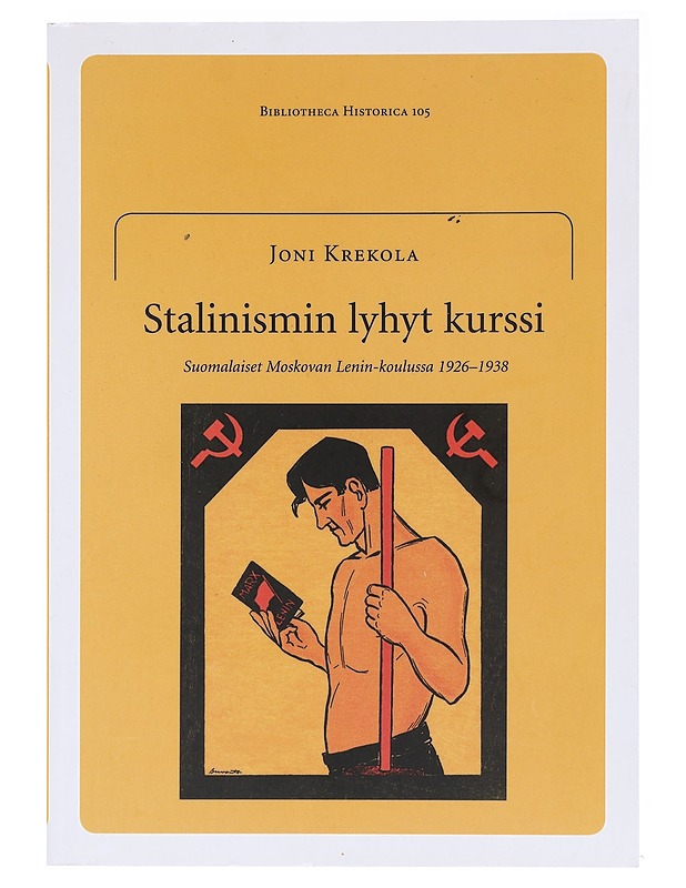 Stalinismin lyhyt kurssi / suomalaiset Moskovan Lenin-koulussa 1926-1938 - Joni Krekola - Historiakirjat - 10105583782 - 0