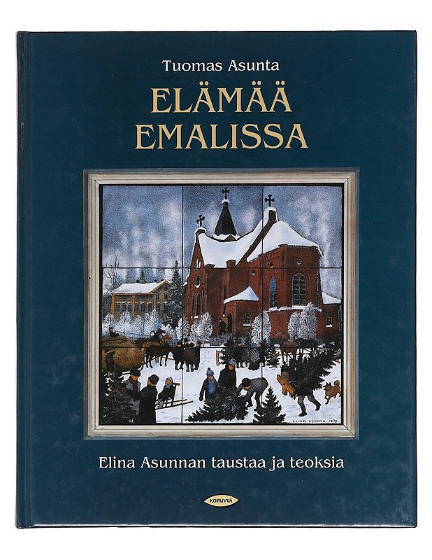 Elämää emalissa : Elina Asunnan taustaa ja teoksia - Asunta, Tuomas - Historiakirjat - 10105583873 - 0