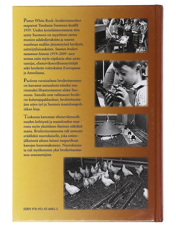 Suomen broilerituotannon historia 1959-2009 - Hilja Toivio - Tietokirjat ja oppaat - 10105583897 - 1