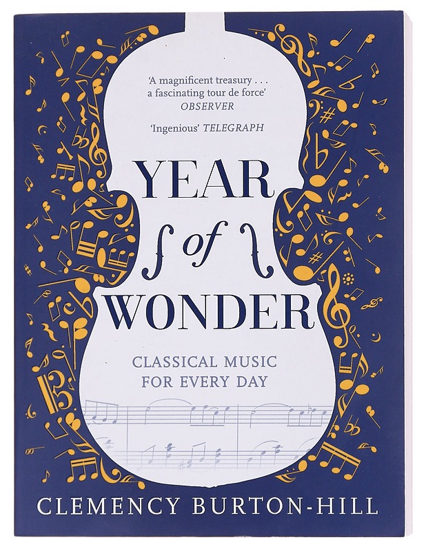 Year of wonder : classical music for every day - Burton-Hill, Clemency - Musiikki- ja elokuvakirjat - 10105583944 - 0