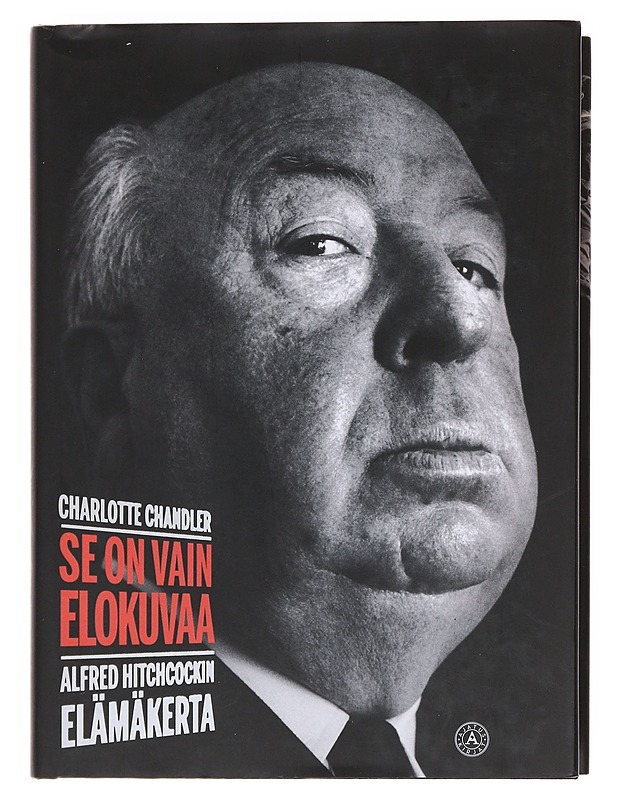 Se on vain elokuvaa / Alfred Hitchcockin elämäkerta - Chandler, Charlotte - Elämäkerrat ja muistelmat - 10105584006 - 0