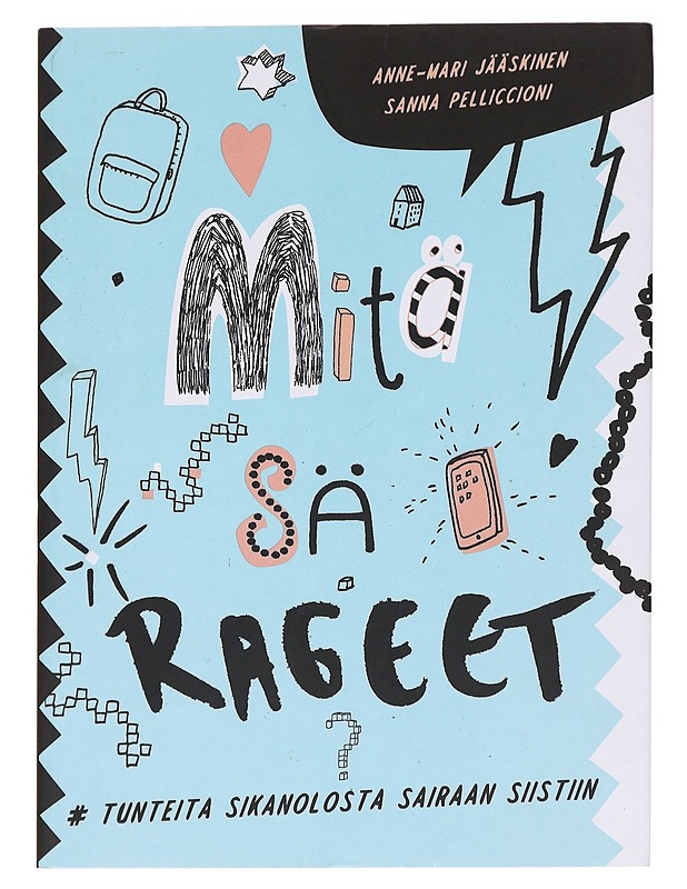 Mitä sä rageet? : #tunteita sikanolosta sairaan siistiin - Jääskinen, Anne-Mari - Nuorten kirjat - 10105584031 - 0