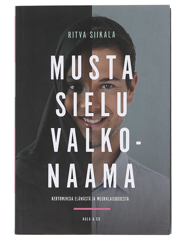 Musta sielu, valkonaama : kertomuksia elämästä ja muukalaisuudesta - Ritva Siikala - Tietokirjat ja oppaat - 10105584053 - 0
