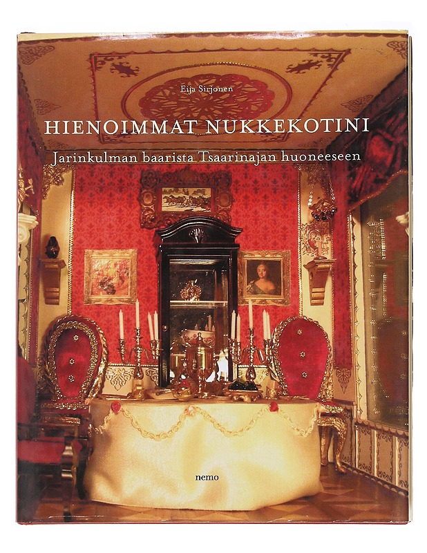 Hienoimmat nukkekotini / Jarinkulman baarista Tsaarinajan huoneeseen - Eija Sirjonen - Tietokirjat ja oppaat - 10105584095 - 0