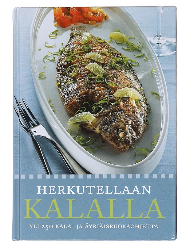 Herkutellaan kalalla / yli 250 kala- ja äyriäisruokaohjetta - Rasmusson, Birgitta - Ruokakirjat - 10105584402 - 0