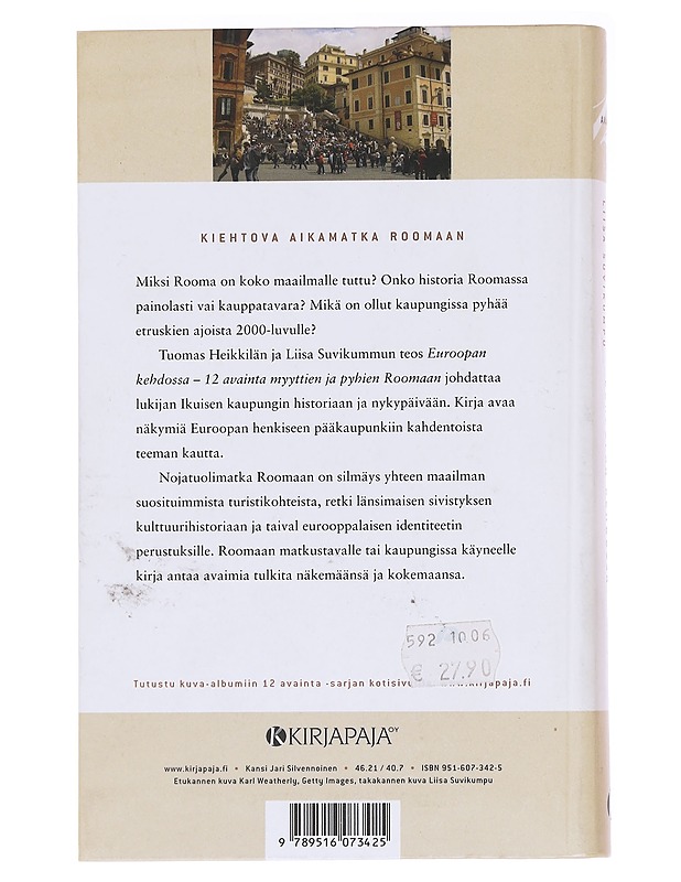 Euroopan kehdossa / kaksitoista avainta myyttien ja pyhien Roomaan - Heikkilä, Tuomas - Historiakirjat - 10105584413 - 1