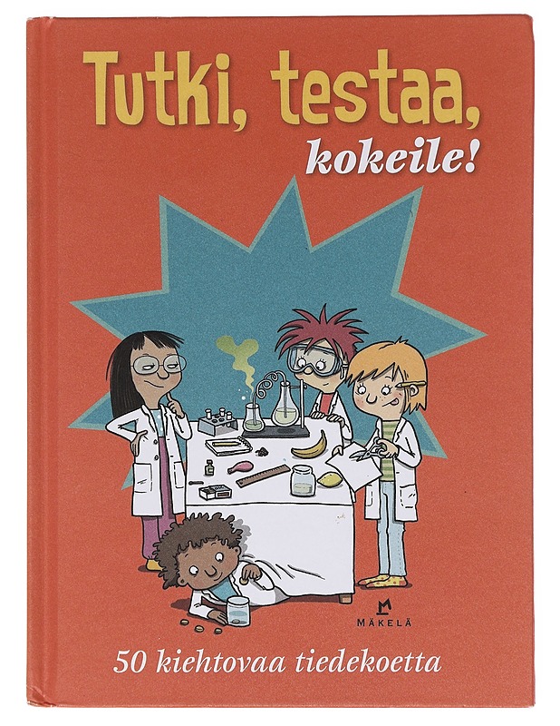 Tutki, testaa, kokeile! / 50 kiehtovaa tiedekoetta - Pelenius, Linda - Lastenkirjat - 10105584411 - 0
