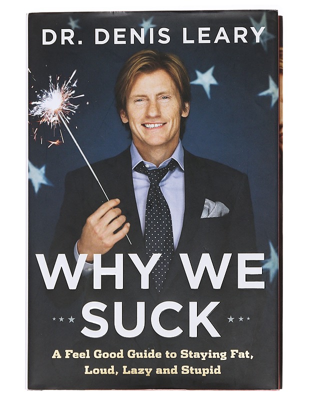 Why we suck : a feel good guide to staying fat, loud, lazy and stupid - Leary, Denis - Romaanit ja novellit - 10105584470 - 0