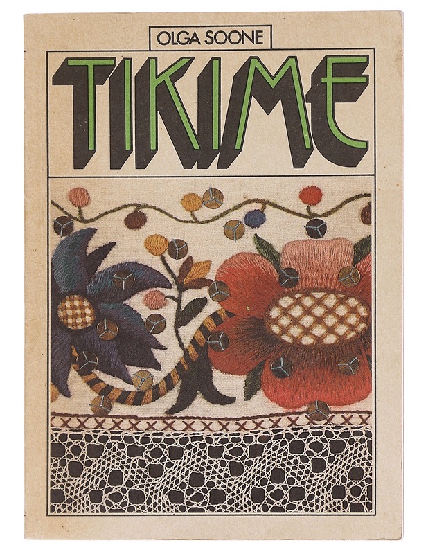 Tikime - Olga Soone - Käsityökirjat - 10105584544 - 0