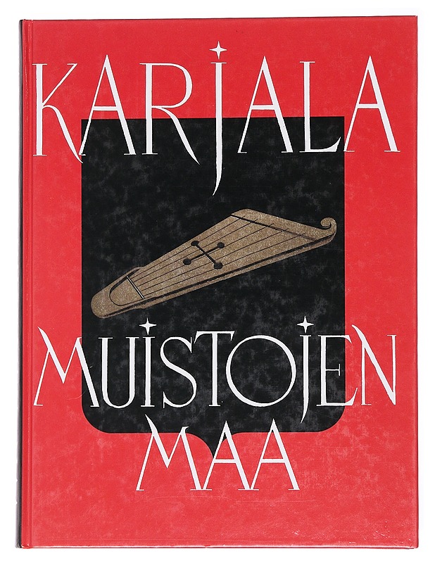 Karjala - Muistojen maa, Karjalan Liiton Muistonjulkaisu - Olavi Paavolainen ; Avustajana: Maija Suova - Tietokirjat - 10105584701 - 0