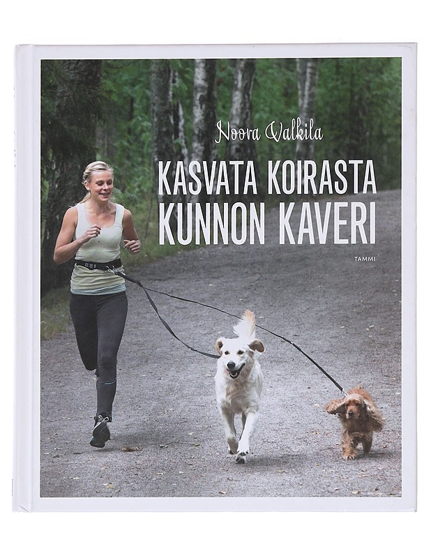 Kasvata koirasta kunnon kaveri - Noora Valkila - Tietokirjat ja oppaat - 10105584791 - 0