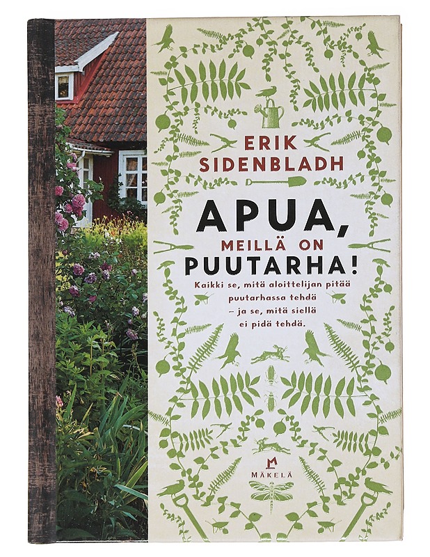 Apua, meillä on puutarha! / kaikki se, mitä aloittelijan pitää puutarhassa tehdä - ja se, mitä siellä ei pidä tehdä - Sidenbladh, Erik - Kirja lahjaksi - 10105584824 - 0