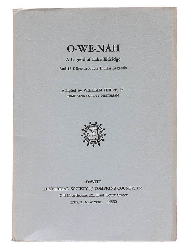 O-we-nah: a legend of Lake Eldridge and 16 other Iroquois Indian legends - Heidt, William - Fantasia- ja scifi - 10105584858 - 0