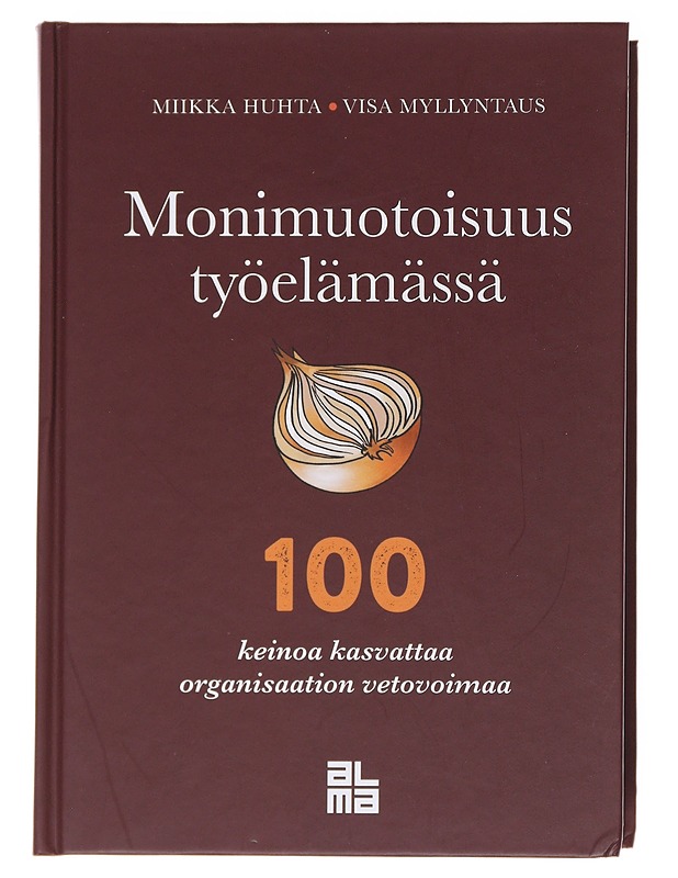 Monimuotoisuus työelämässä : 100 keinoa kasvattaa organisaation vetovoimaa - Huhta, Miikka - Tietokirjat ja oppaat - 10105584862 - 0