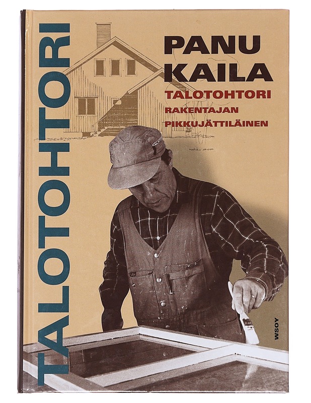 Talotohtori : rakentajan pikkujättiläinen - Kaila , Panu  - Tietokirjat ja oppaat - 10105584871 - 0