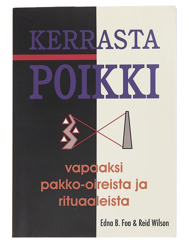 Kerrasta poikki : vapaaksi pakko-oireista ja rituaaleista - Foa, Edna B. - Tietokirjat ja oppaat - 10105584895 - 0