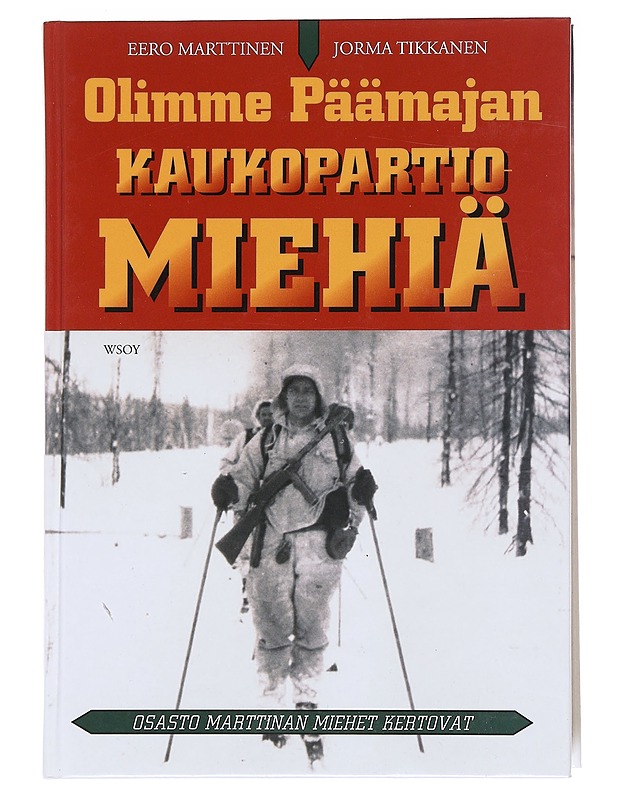 Olimme Päämajan kaukopartiomiehiä / osasto Marttinan miehet kertovat - Marttinen, Eero - Elämäkerrat ja muistelmat - 10105584903 - 0