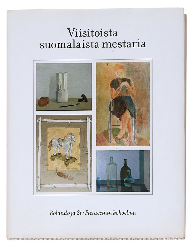 Viisitoista suomalaista mestaria : Rolando ja Siv Pieraccinin kokoelma - Anttonen, Erkki - Taide- ja kulttuurikirjat - 10105584927 - 0