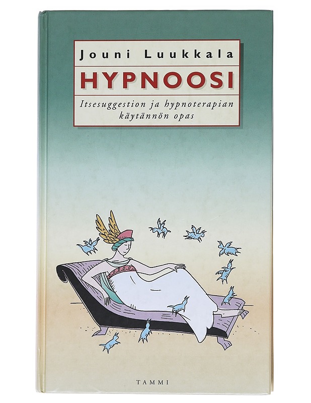 Hypnoosi : itsesuggestion ja hypnoterapian käytännön opas - Luukkala, Jouni - Tietokirjat ja oppaat - 10105584997 - 0