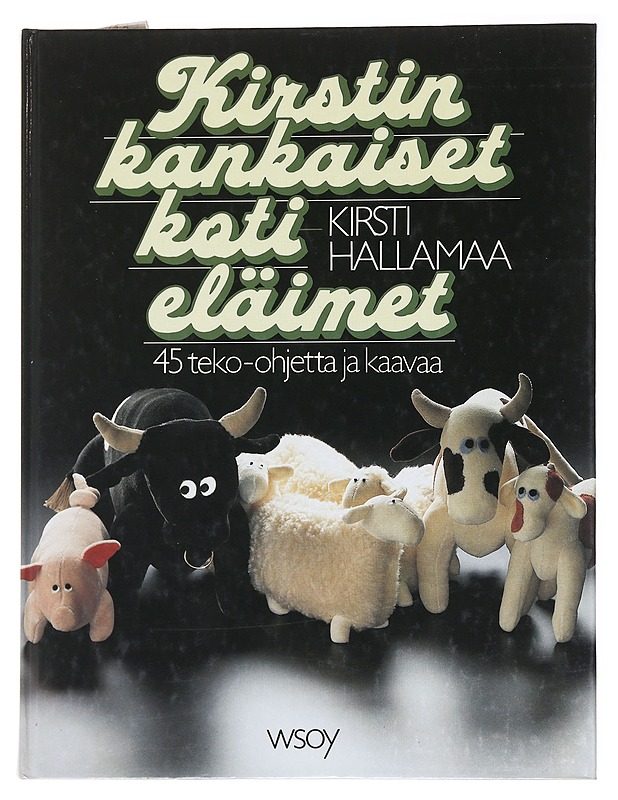 Kirstin kankaiset kotieläimet / 45 teko-ohjetta ja kaavaa - Kirsti Hallamaa - Tietokirjat ja oppaat - 10105585028 - 0
