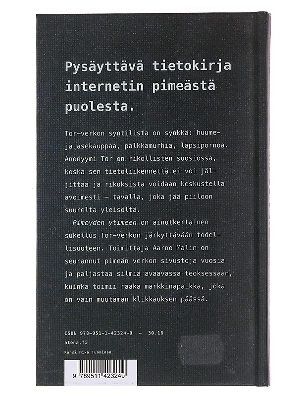 Pimeyden ytimeen : Tutkimusmatka Tor-verkon rikollisuuteen - Aarno Malin - Tietokirjat ja oppaat - 10105585195 - 1
