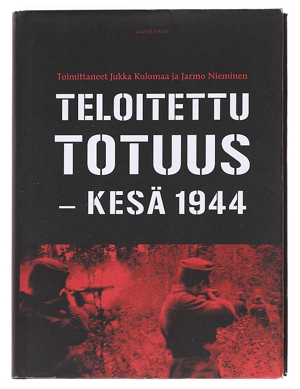 Teloitettu totuus / kesä 1944 - Kulomaa, Jukka - Historiakirjat - 10105585306 - 0