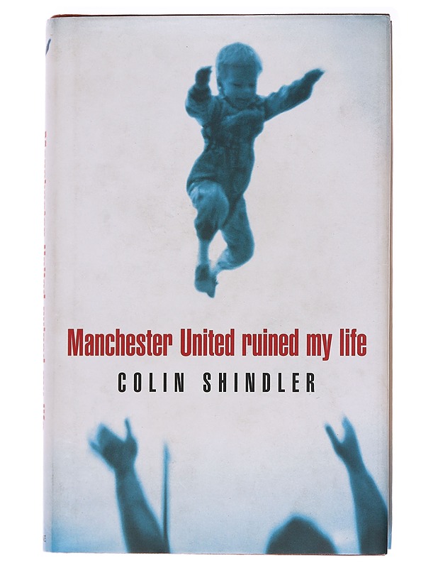 Manchester United ruined my life - Colin Shindler - Elämäkerrat ja muistelmat - 10105585314 - 0