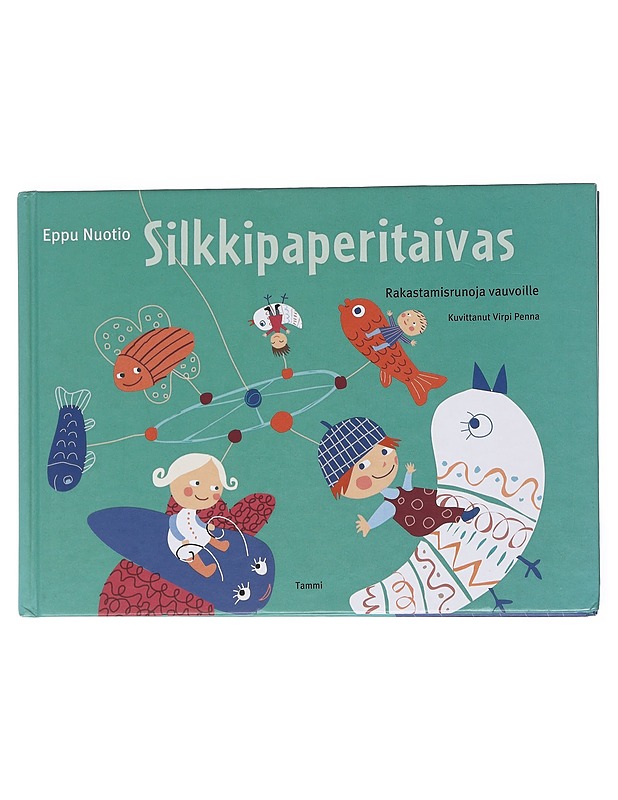 Silkkipaperitaivas : rakastamisrunoja vauvoille - Nuotio, Eppu - Lastenkirjat - 10105585346 - 0