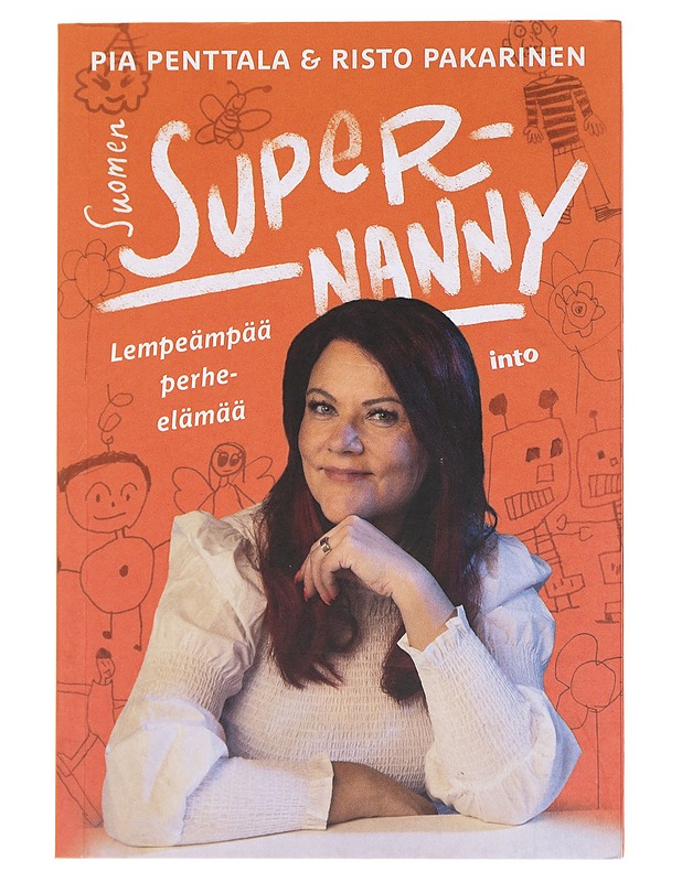 Suomen Supernanny : lempeämpää perhe-elämää - Penttala, Pia - Tietokirjat - 10105585429 - 0