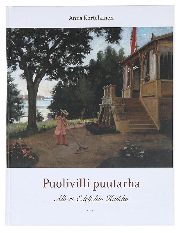 Puolivilli puutarha: Albert Edelfeltin Haikko - Anna Kortelainen - Elämäkerrat ja muistelmat - 10105585446 - 0