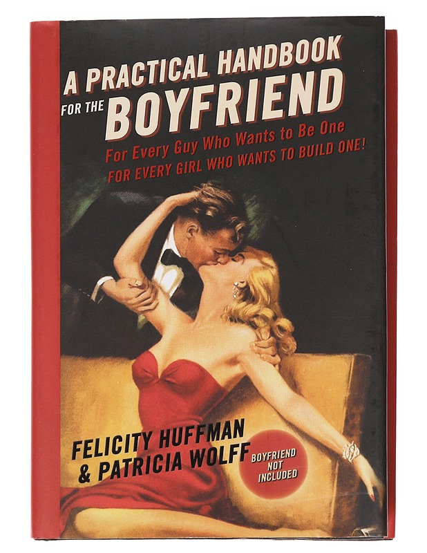A Practical Handbook For The Boyfriend - Felicity Huffman and Patricia Wolff - Tietokirjat ja oppaat - 10105585667 - 0