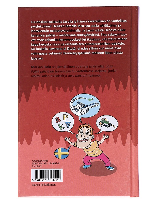 Jasu / pöljiä päiviä - Markus Ikola - Lastenkirjat - 10105585694 - 1