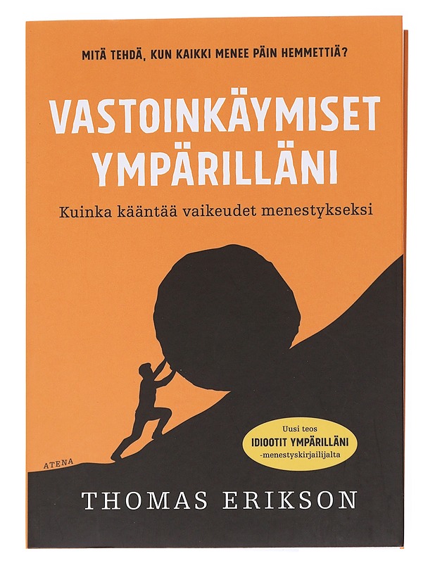Vastoinkäymiset ympärilläni : kuinka kääntää vaikeudet menestykseksi - Erikson, Thomas - Tietokirjat ja oppaat - 10105585764 - 0