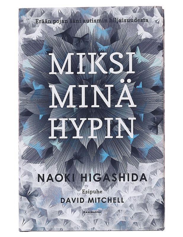 Miksi minä hypin : erään pojan ääni autismin hiljaisuudesta - Higashida, Naoki - Elämäkerrat ja muistelmat - 10105585789 - 0